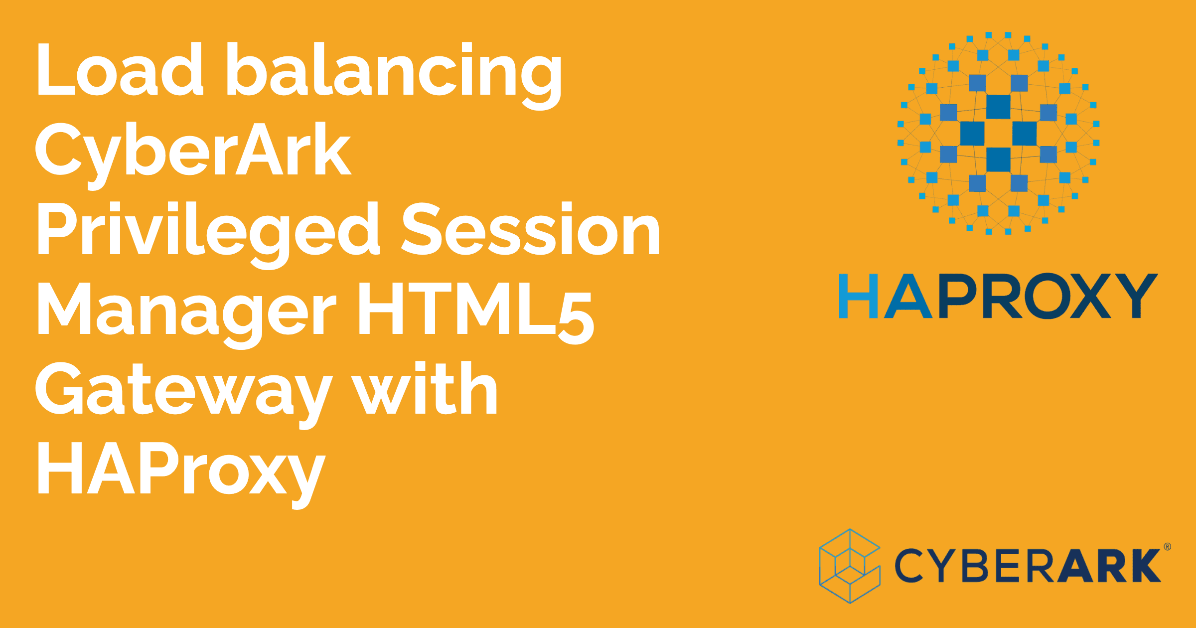 Load balancing CyberArk Privileged Session Manager HTML5 Gateway with HAProxy